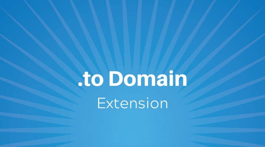 What Is .TO? Everything You Need To Know About .TO Domains What Is .TO? Everything You Need To Know About .TO Domains
